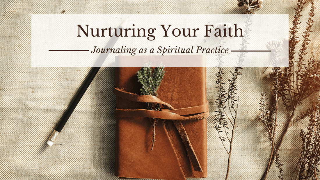 Nurturing Your Faith: Journaling as a Spiritual Practice - 2FruitBearers