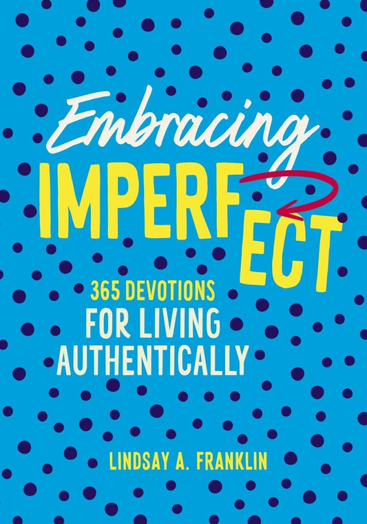 Embracing Imperfect: 365 Devotions for Living Authentically | Devotionals | 1