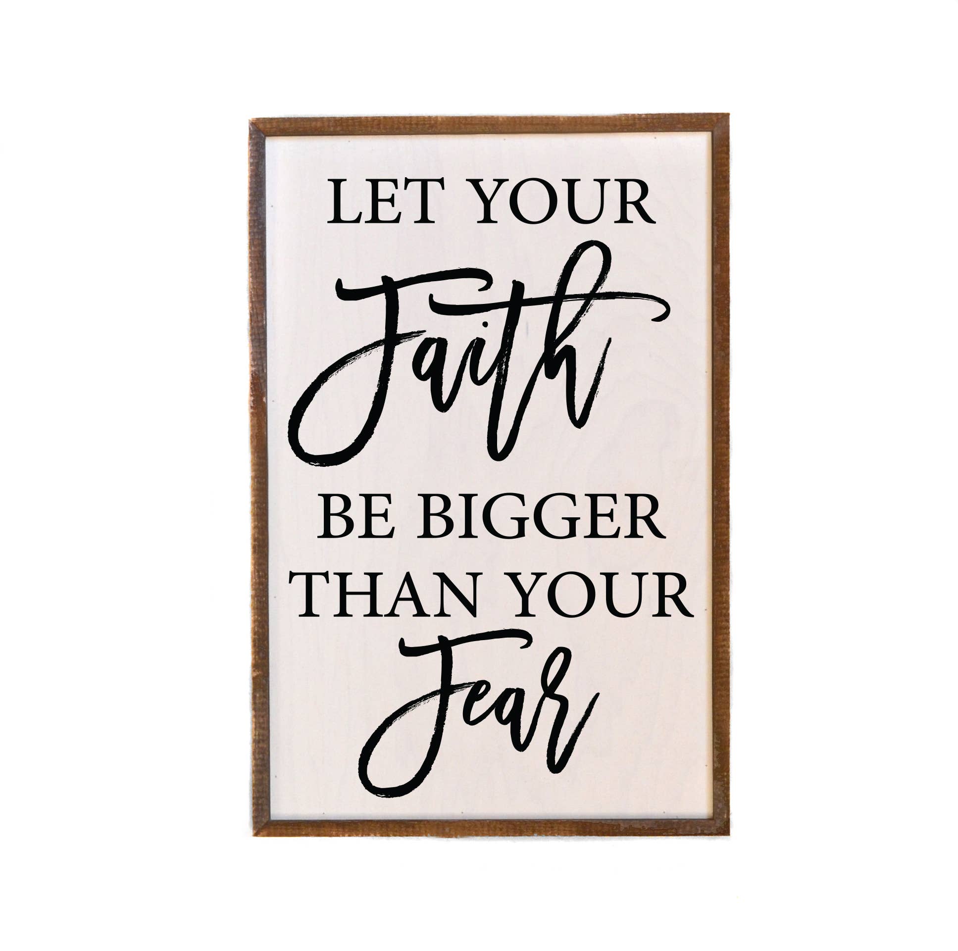 Let Your Faith Be Bigger Than Your Fear Wall Sign (12x18) | 2FruitBearers