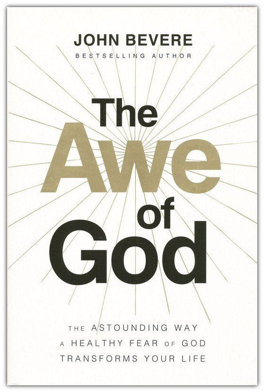 The Awe of God: The Astounding Way a Healthy Fear of God Transforms Your Life | Devotionals | 1