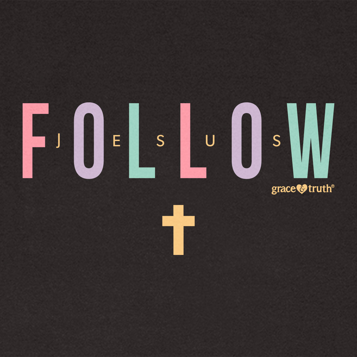 grace & truth Womens T-Shirt Follow Jesus | 2FruitBearers