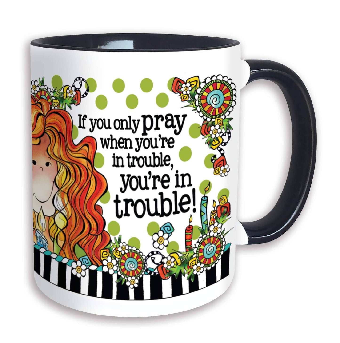If You Only Pray When You're In Trouble Ceramic Mug | 2FruitBearers