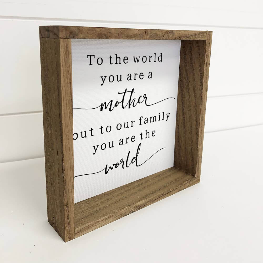 Mother's Wood Sign - To The World You're a Mother Quote | 2FruitBearers